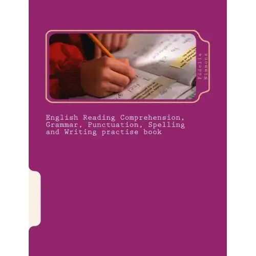 English Reading Comprehension, Grammar, Punctuation, Spelling and Writing practise book: Essential revision and practise: Levels 2 - 4