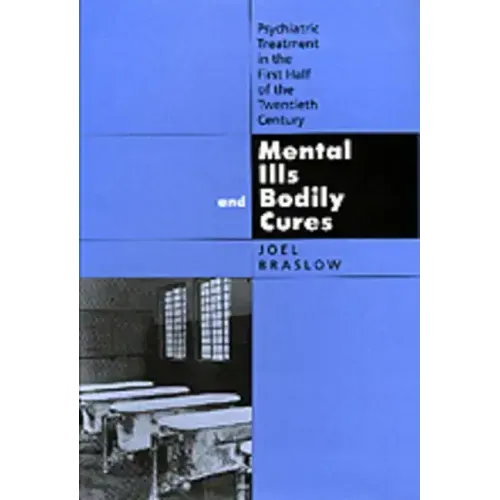 Mental Ills and Bodily Cures: Psychiatric Treatment in the First Half of the Twentieth Century Volume 8