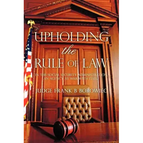 Upholding the Rule of Law: in the Social Security Administration, an Agency at War with Itself