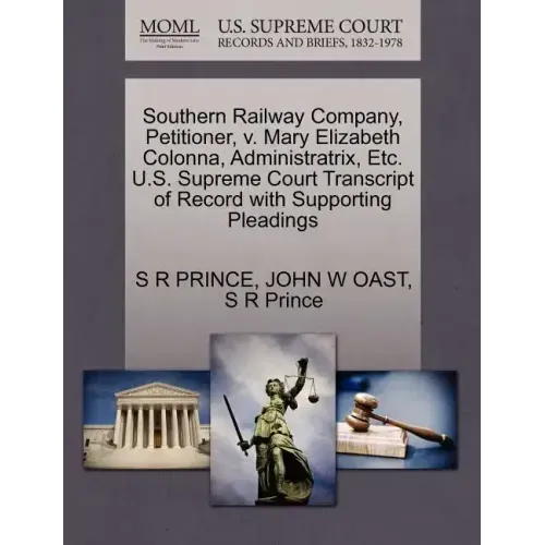Southern Railway Company, Petitioner, V. Mary Elizabeth Colonna, Administratrix, Etc. U.S. Supreme Court Transcript of Record with Supporting Pleading