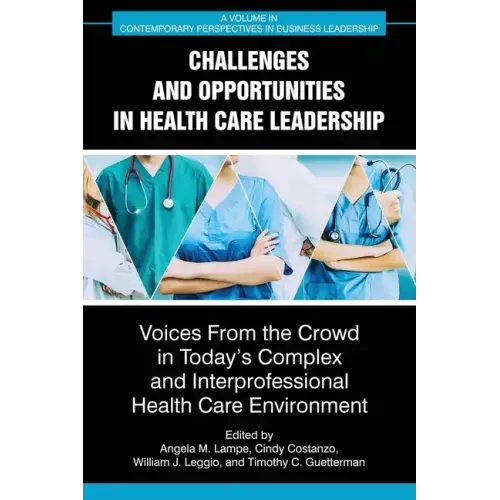 Challenges and Opportunities in Healthcare Leadership: Voices from the Crowd in Today's Complex and Interprofessional Healthcare Environment
