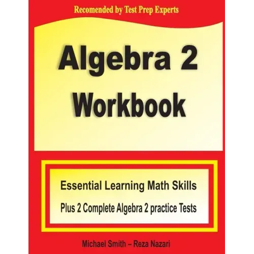 Algebra 2 Workbook: Essential Learning Math Skills Plus Two Algebra 2 Practice Tests