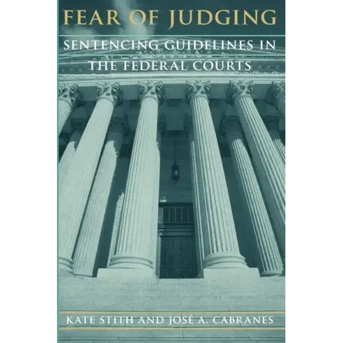Fear of Judging: Sentencing Guidelines in the Federal Courts