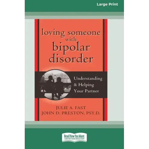 Loving Someone with Bipolar Disorder: Understanding & Helping Your Partner (16pt Large Print Edition)