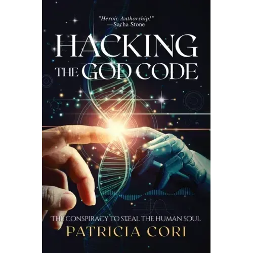 Hacking the God Code: The Conspiracy to Steal the Human Soul