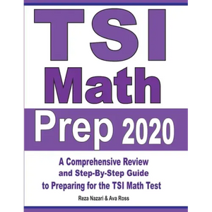 TSI Math Prep 2020: A Comprehensive Review and Step-By-Step Guide to Preparing for the TSI Math Test - Paperback