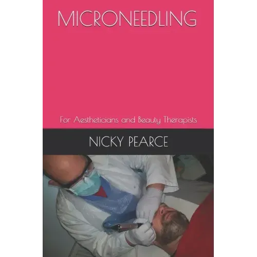 Microneedling: For Aestheticians and Beauty Therapists