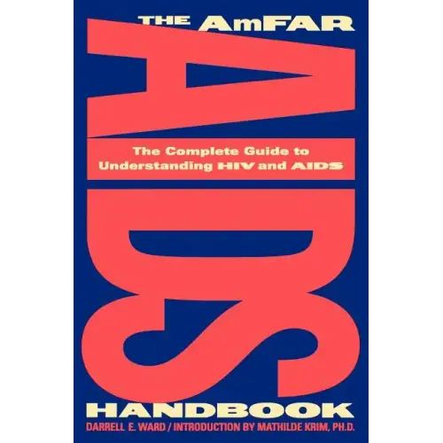 The Amfar AIDS Handbook: The Complete Guide to Understanding HIV and AIDS