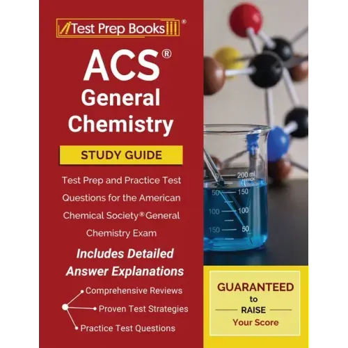 ACS General Chemistry Study Guide: Test Prep and Practice Test Questions for the American Chemical Society General Chemistry Exam [Includes Detailed A