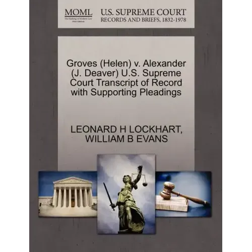 Groves (Helen) V. Alexander (J. Deaver) U.S. Supreme Court Transcript of Record with Supporting Pleadings