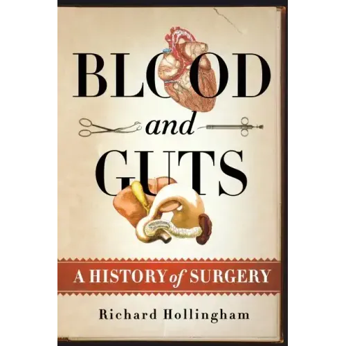 Blood and Guts: A History of Surgery