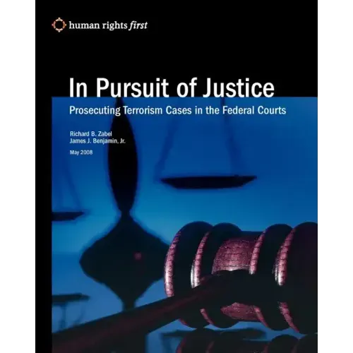 In Pursuit Of Justice: Prosecuting Terrorism Cases In The Federal Courts
