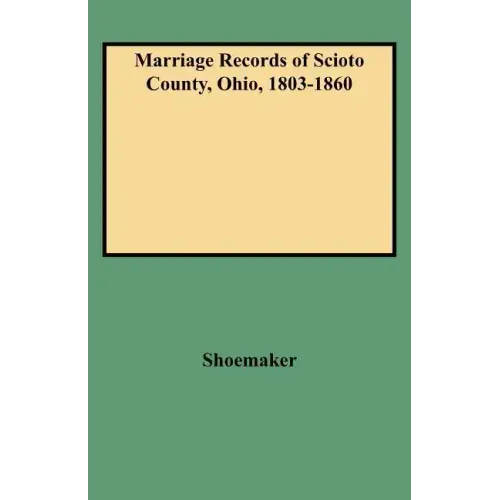 Marriage Records of Scioto County, Ohio, 1803-1860