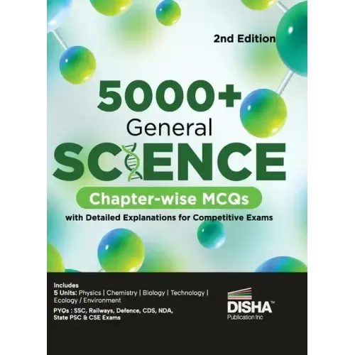 5000+ General Science Chapter-wise MCQs with Detailed Explanations for Competitive Exams 2nd Edition Question Bank General Knowledge/ Awareness SSC, B