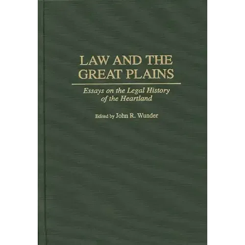 Law and the Great Plains: Essays on the Legal History of the Heartland
