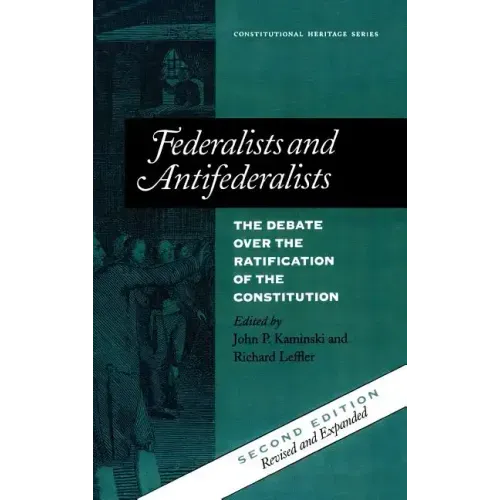 Federalists and Antifederalists: The Debate Over the Ratification of the Constitution