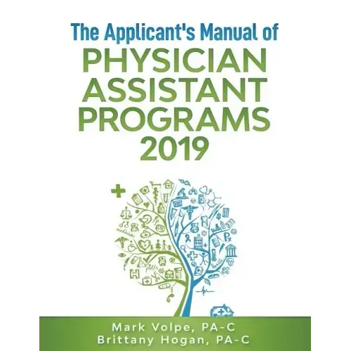The Applicant's Manual of Physician Assistant Programs 2019