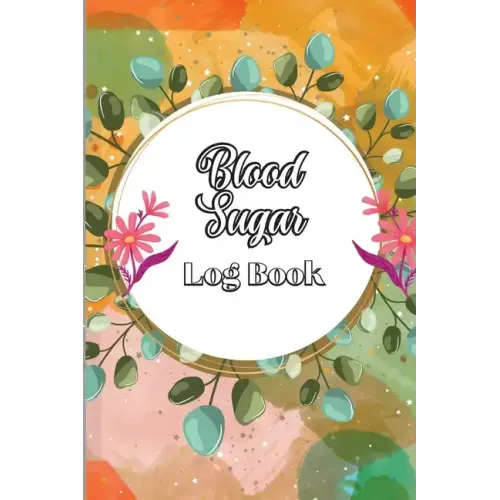 Blood Sugar Log Book: Diabetic Glucose Monitoring & Recording Notebook Daily Tracker with Notes, Breakfast, Lunch, Dinner, Bed Before & After Tracking