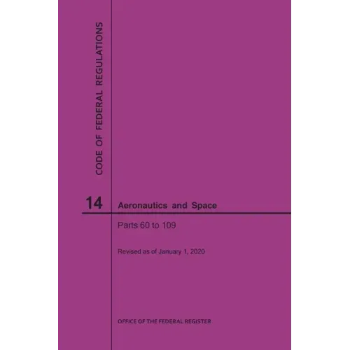 Code of Federal Regulations, Title 14, Aeronautics and Space, Parts 60-109, 2020