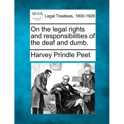 On the Legal Rights and Responsibilities of the Deaf and Dumb.