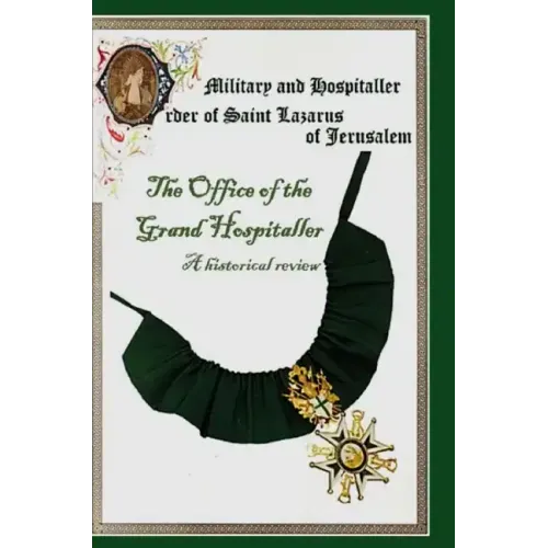The Military & Hospital Order of St Lazarus of Jerusalem: The Office of the Grand Hospitaller: A historical review