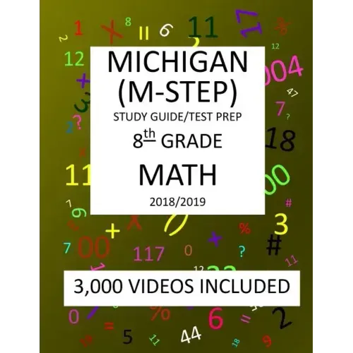 8th Grade MICHIGAN M-STEP, 2019 MATH, Test Prep: : 8th Grade MICHIGAN STUDENT TEST of EDUCATION PROGRESS 2019 MATH Test Prep/Study Guide