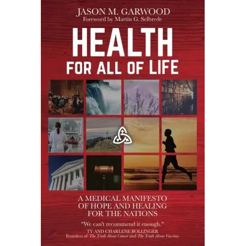 Health for All of Life: A Medical Manifesto of Hope and Healing for the Nations