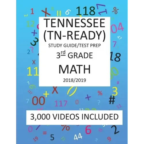 3rd Grade TENNESSEE TN-READY, 2019 MATH, Test Prep: 3rd Grade TENNESSEE TN-READY 2019 MATH Test Prep/Study Guide