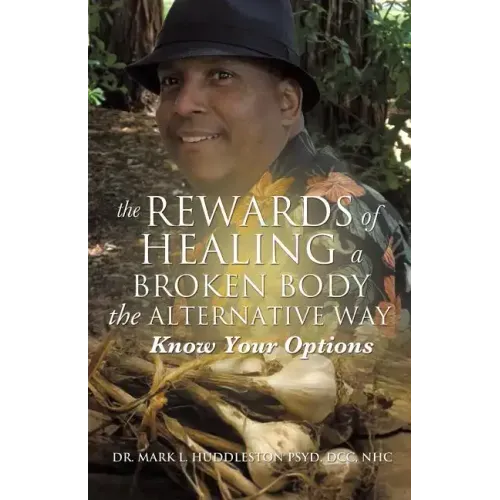 The Rewards of Healing a Broken Body the Alternative Way