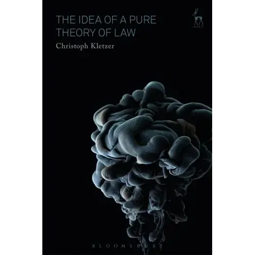 The Idea of a Pure Theory of Law: An Interpretation and Defence