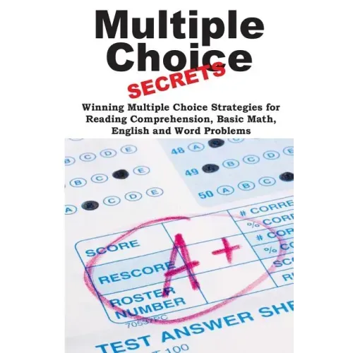 Multiple Choice Secrets!: Winning Multiple Choice Strategies for Any Test!