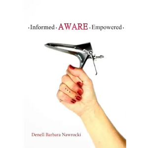 Informed, Aware, Empowered: A Self-Guided Journey to Clear Paps - Paperback