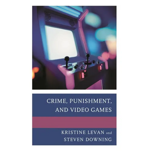 Crime, Punishment, and Video Games - Paperback
