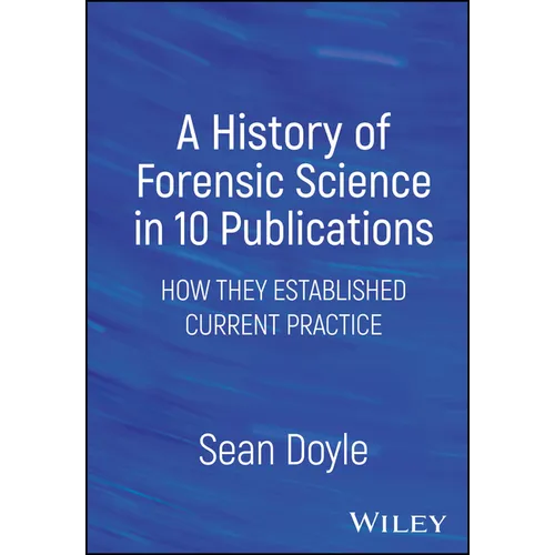 A History of Forensic Science in 10 Publications
