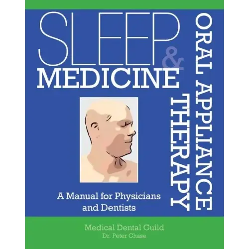 Sleep Medicine and Oral Appliance Therapy: A Manual for Physicians and Dentists