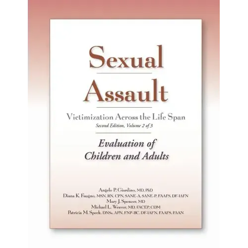 Sexual Assault Victimization Across the Life Span, Second Edition, Volume 2: Evaluation of Children and Adults