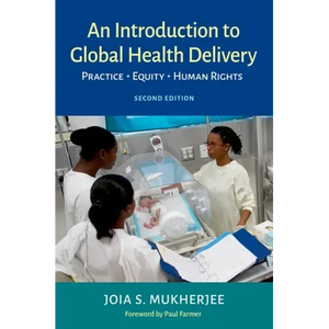 An Introduction to Global Health Delivery: Practice, Equity, Human Rights - Paperback