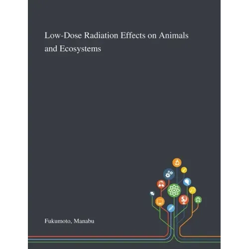 Low-Dose Radiation Effects on Animals and Ecosystems