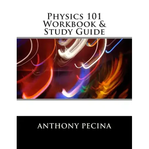 Physics 101 Workbook & Study Guide