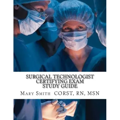 Surgical Technologist Certifying Exam Study Guide
