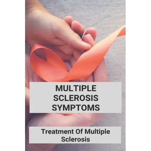 Multiple Sclerosis Symptoms: Treatment Of Multiple Sclerosis: Multiple Sclerosis Pathophysiology
