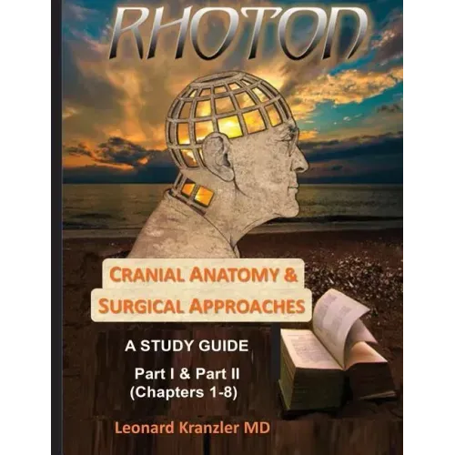 Cranial Anatomy & Surgical Approaches: A Study Guide - Parts I & II