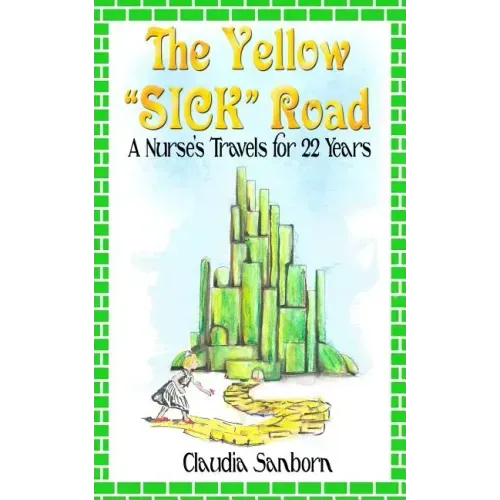 The Yellow Sick Road: A Nurse's Travels for 22 Years