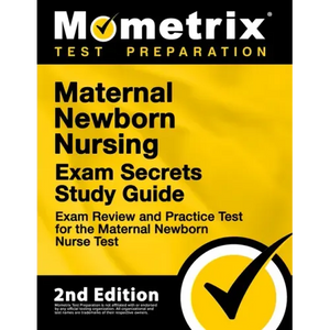 Maternal Newborn Nursing Exam Secrets Study Guide - Exam Review and Practice Test for the Maternal Newborn Nurse Test: [2nd Edition] - Paperback
