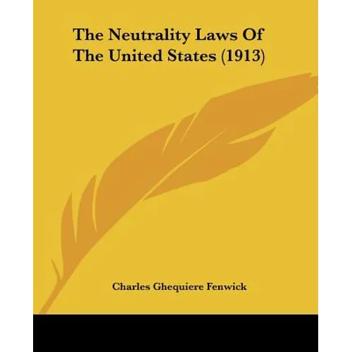 The Neutrality Laws Of The United States (1913)