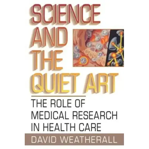 Science and the Quiet Art: The Role of Medical Research in Health Care