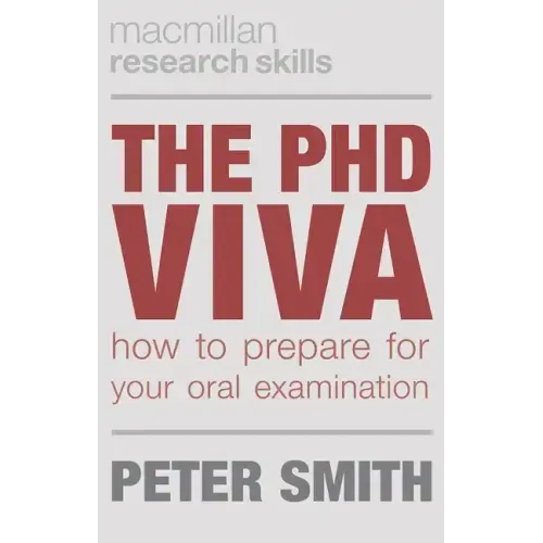 The PhD Viva: How to Prepare for Your Oral Examination