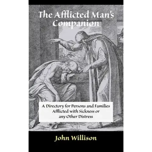 The Afflicted Man's Companion: For the Sick and Troubled