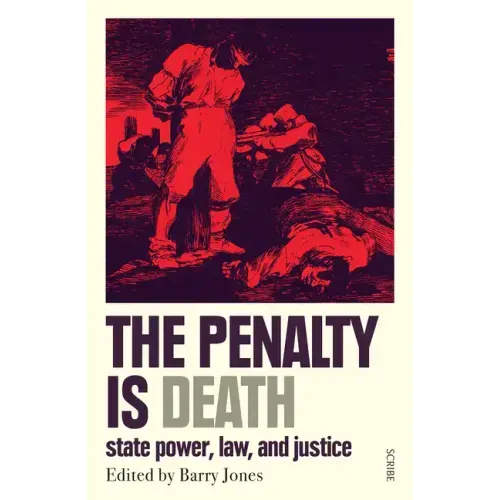 The Penalty Is Death: State Power, Law, and Justice