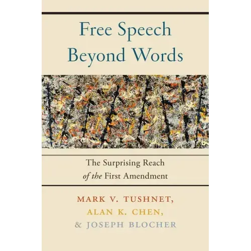 Free Speech Beyond Words: The Surprising Reach of the First Amendment